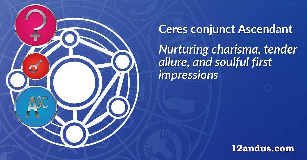 Ceres conjunct Ascendant