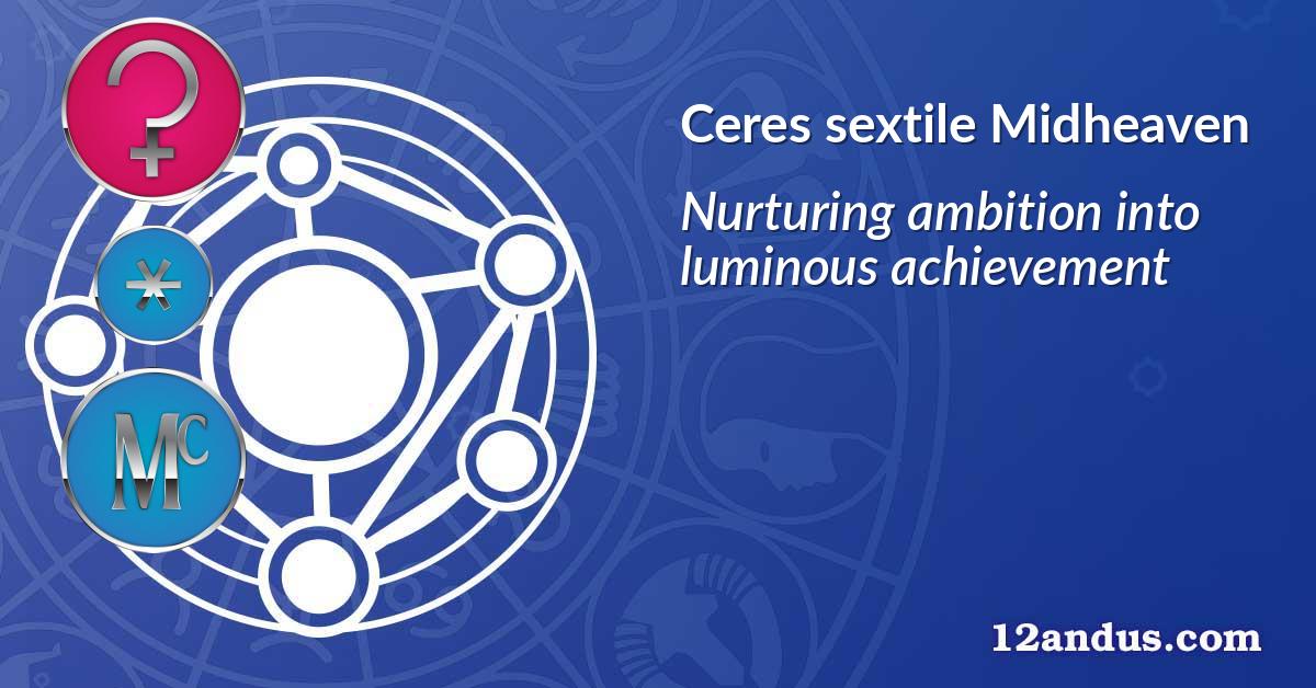 Ceres sextile Midheaven