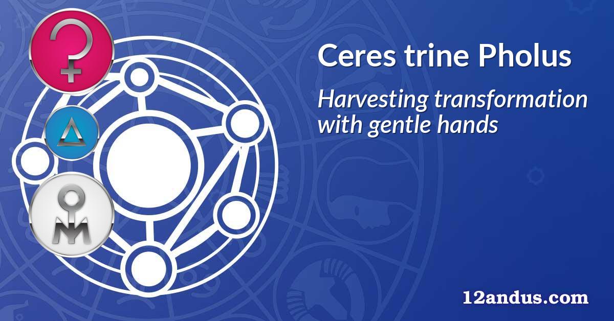Ceres trine Pholus