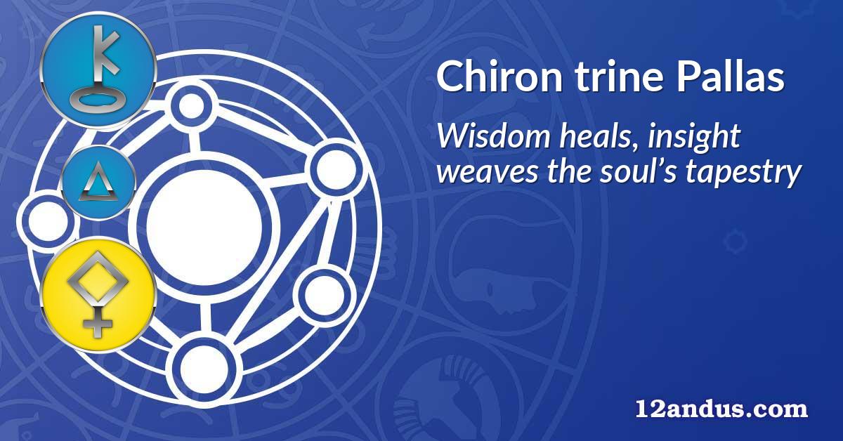 Chiron trine Pallas