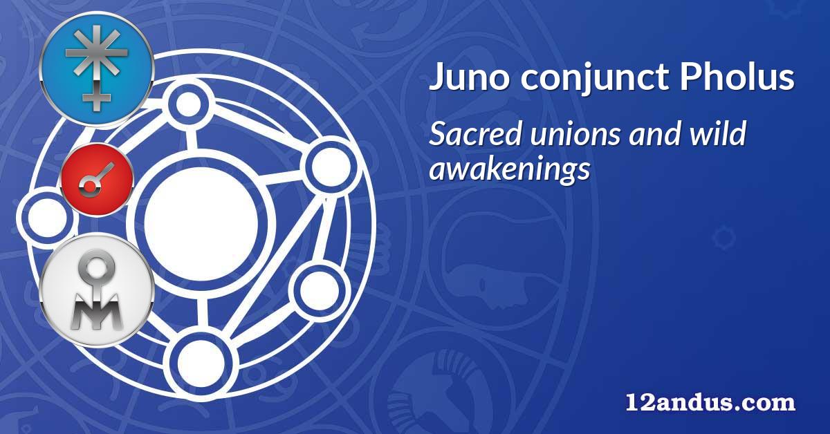 Juno conjunct Pholus