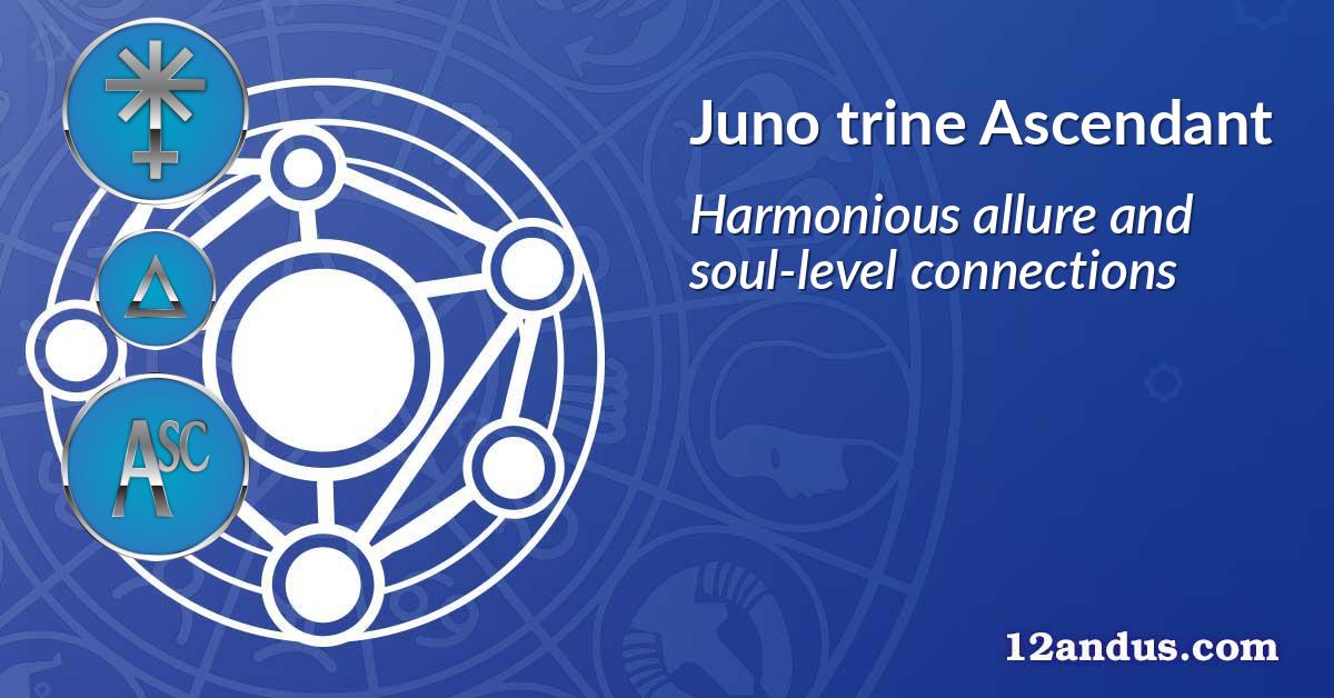 Juno trine Ascendant