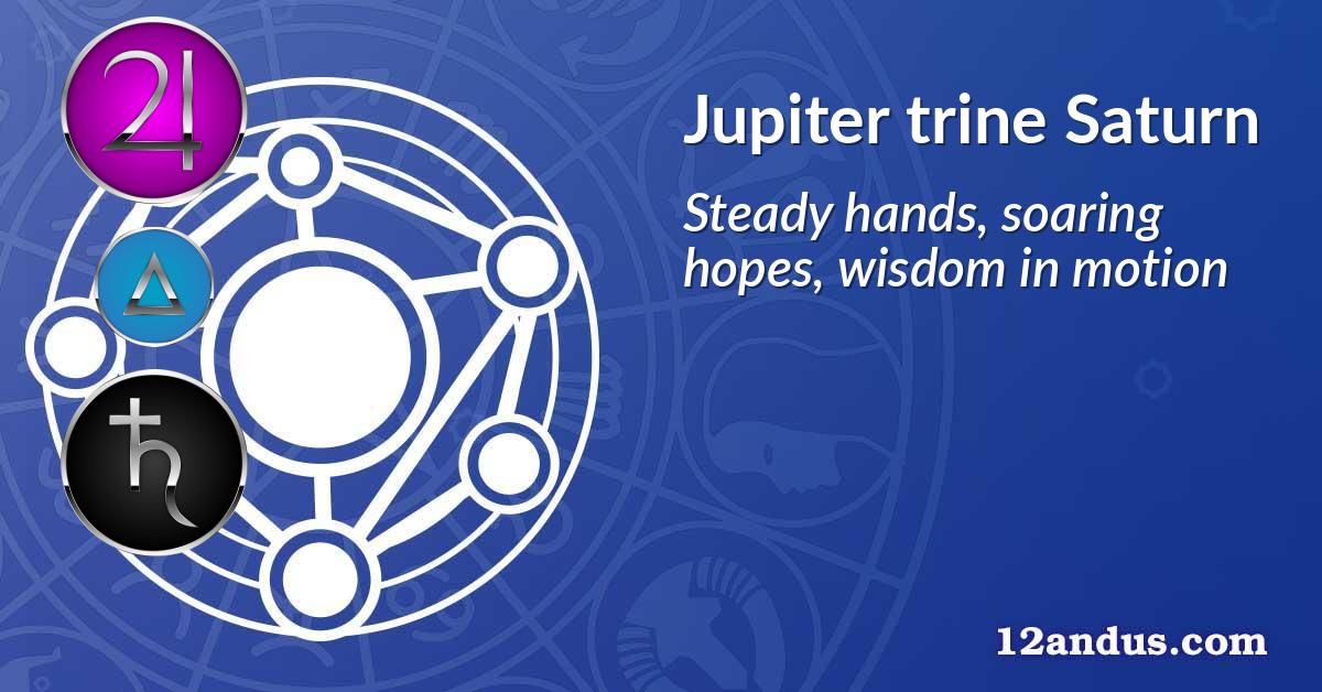 Jupiter trine Saturn