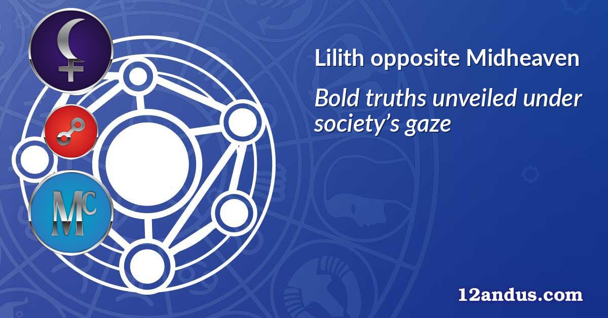 Lilith opposite Midheaven