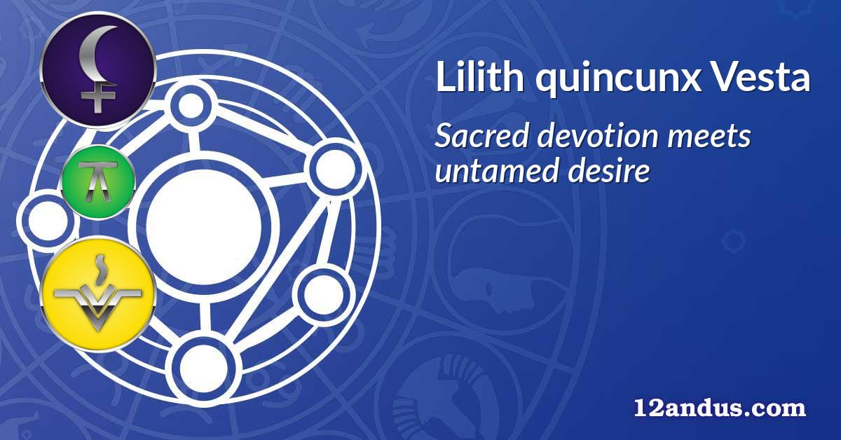 Lilith quincunx Vesta