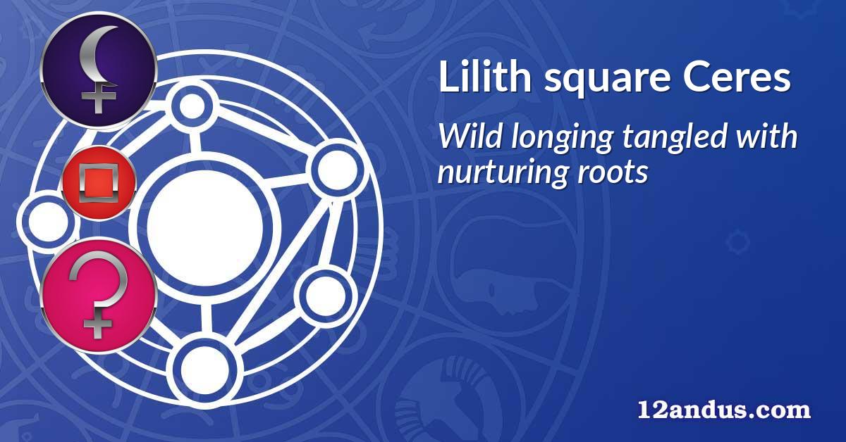 Lilith square Ceres