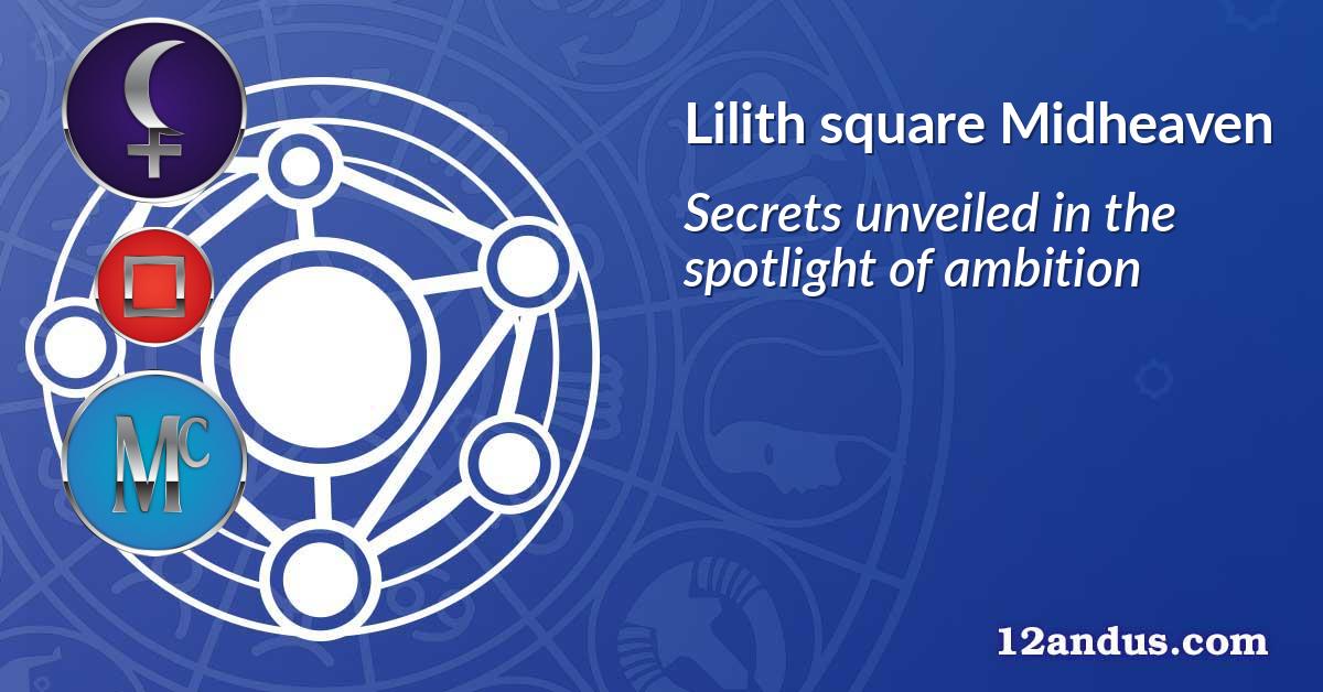 Lilith square Midheaven