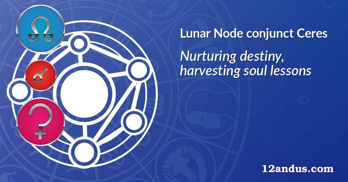 Lunar Node conjunct Ceres