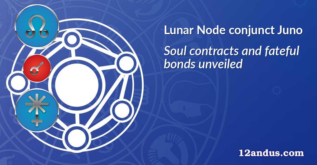 Lunar Node conjunct Juno