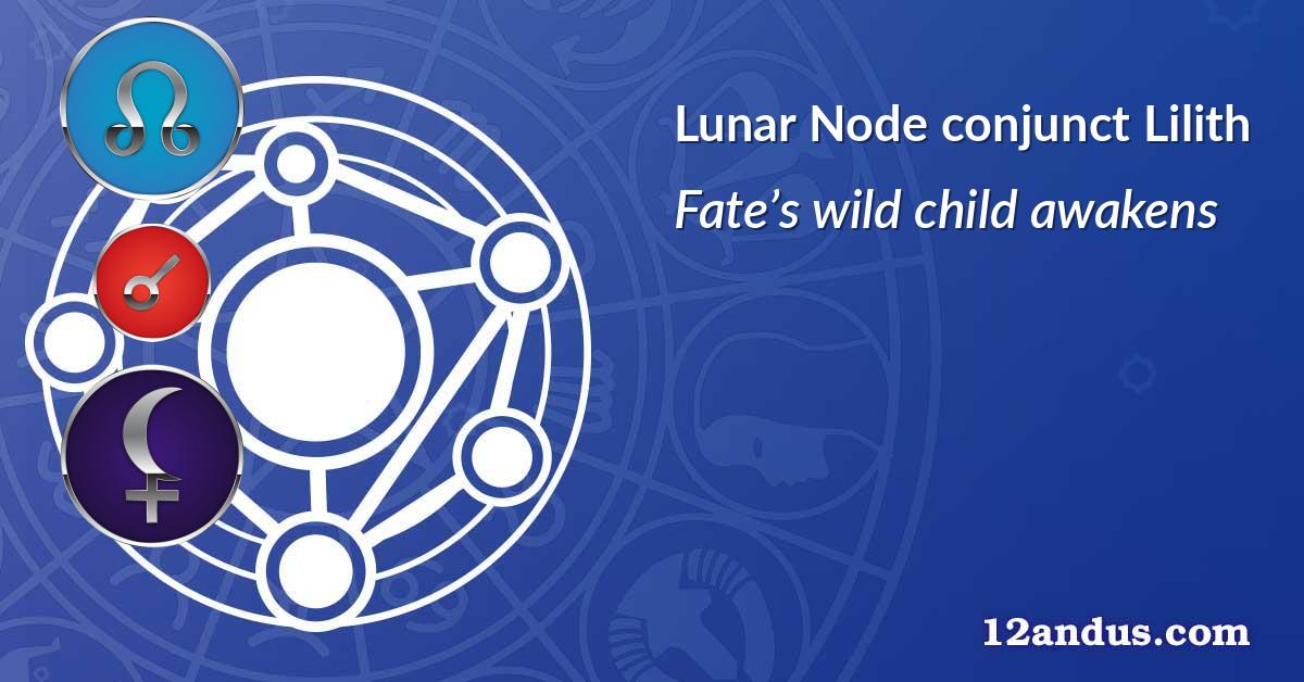 Lunar Node conjunct Lilith