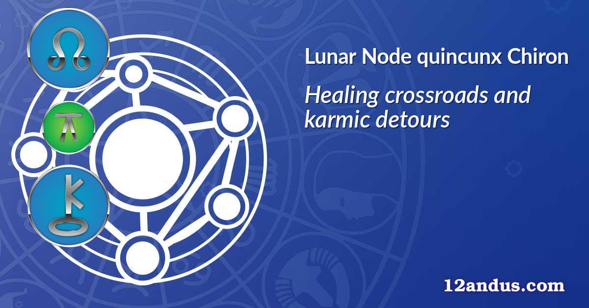 Lunar Node quincunx Chiron