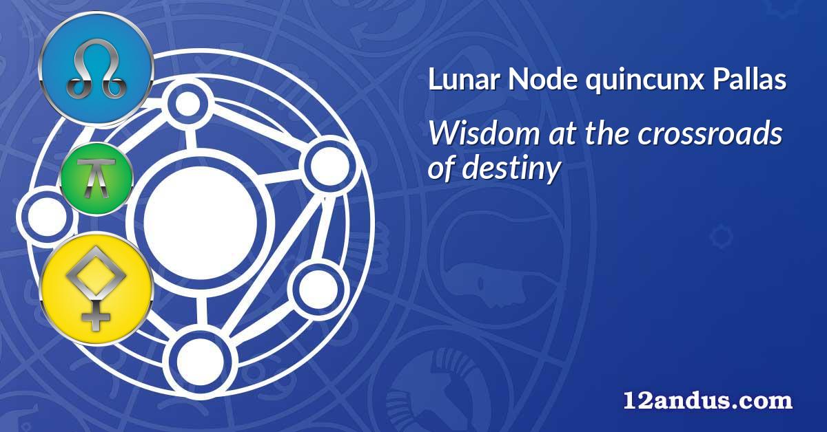 Lunar Node quincunx Pallas