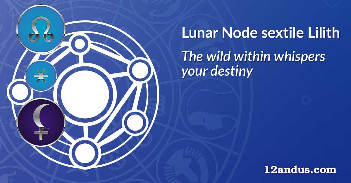 Lunar Node sextile Lilith