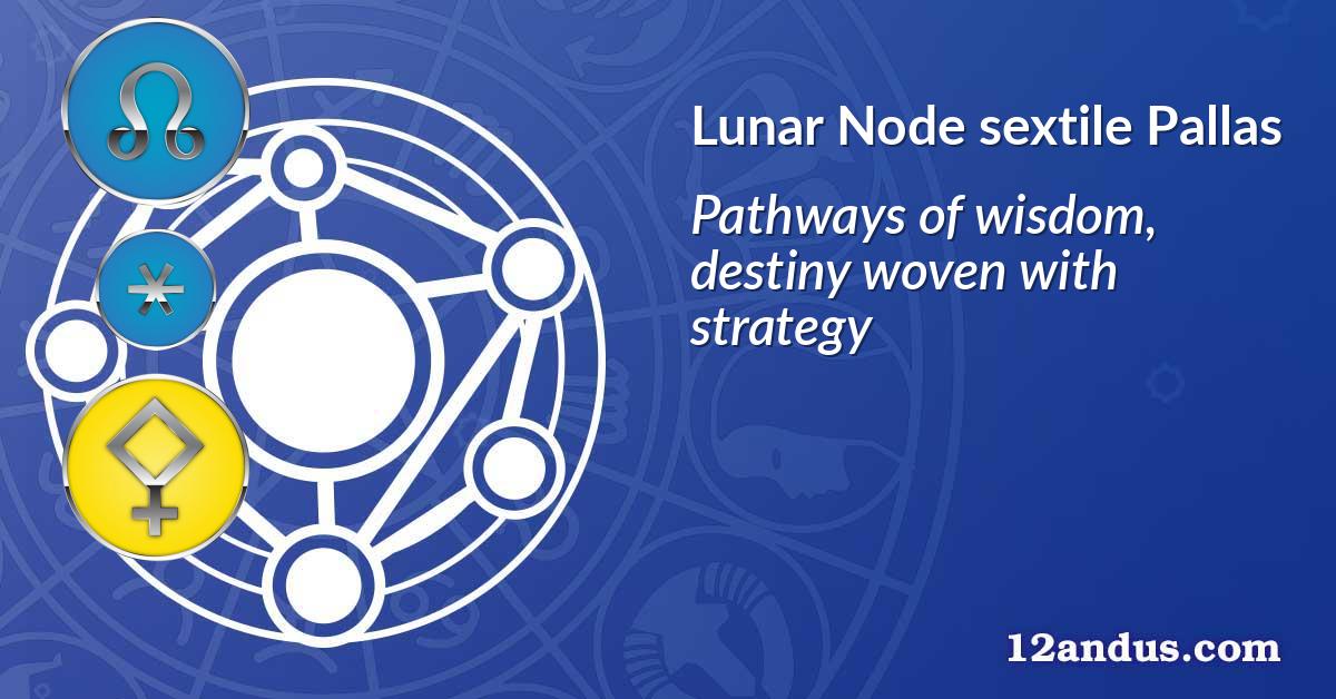 Lunar Node sextile Pallas