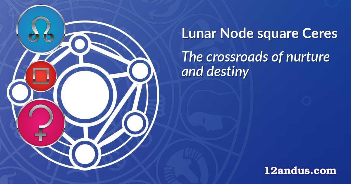 Lunar Node square Ceres