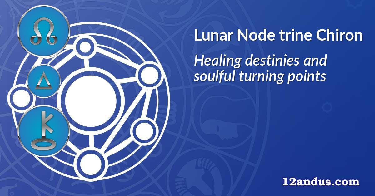 Lunar Node trine Chiron