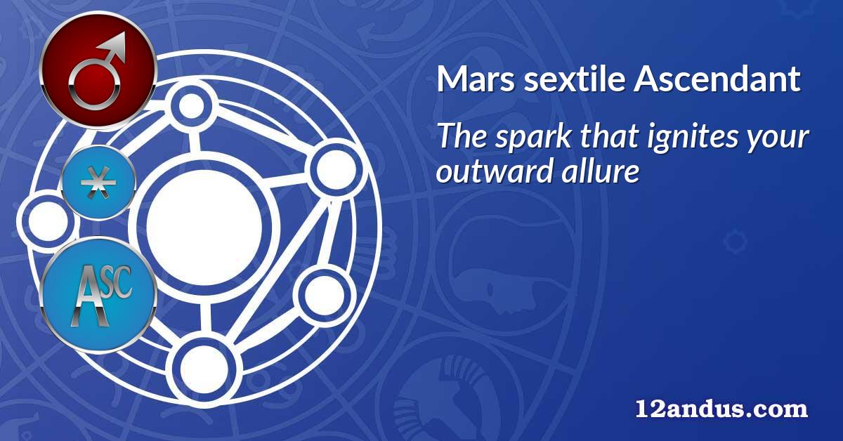 Mars sextile Ascendant