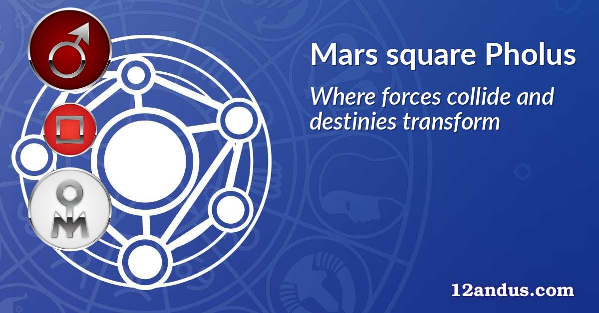 Mars square Pholus