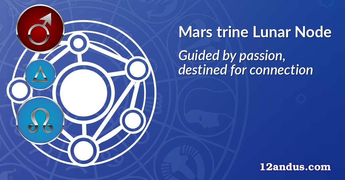 Mars trine Lunar Node