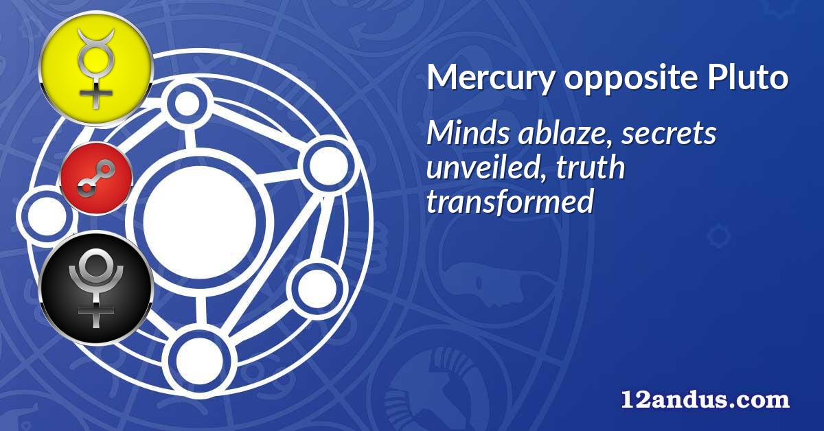 Mercury opposite Pluto