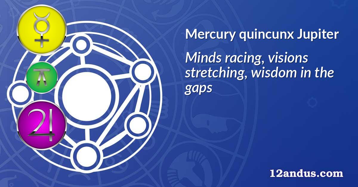 Mercury quincunx Jupiter