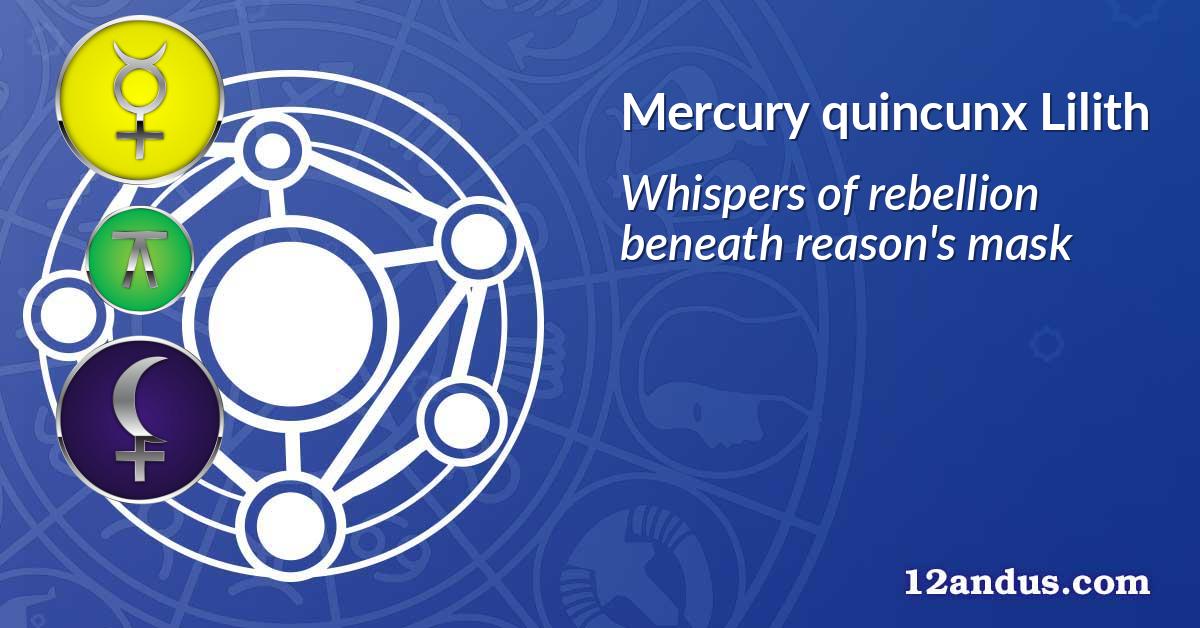Mercury quincunx Lilith