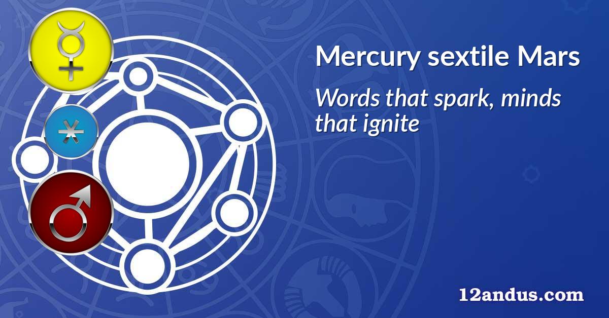 Mercury sextile Mars