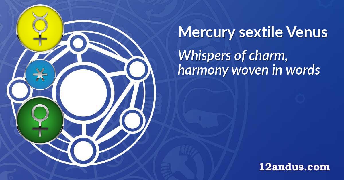 Mercury sextile Venus