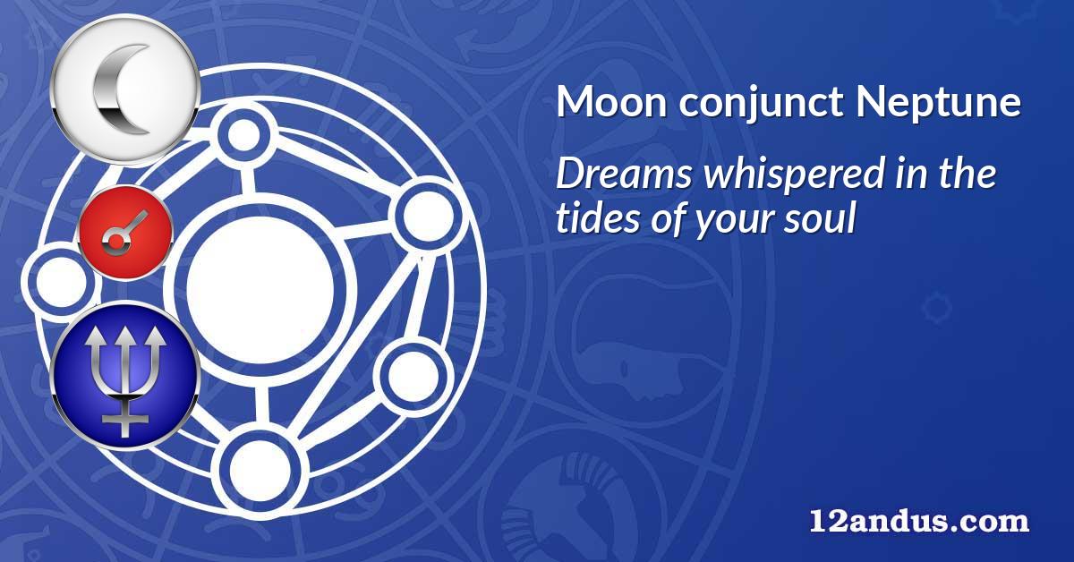 Moon conjunct Neptune