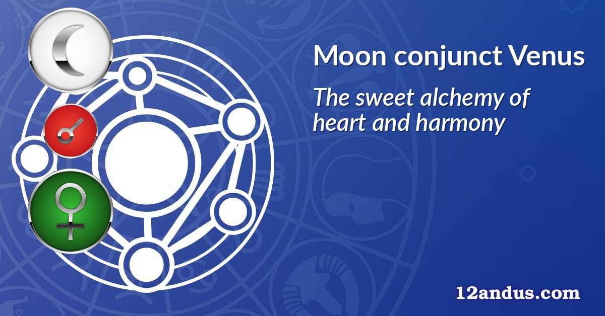 Moon conjunct Venus