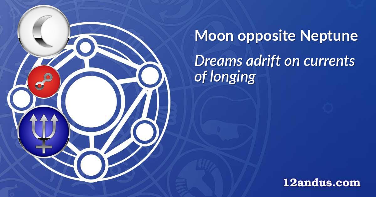 Moon opposite Neptune