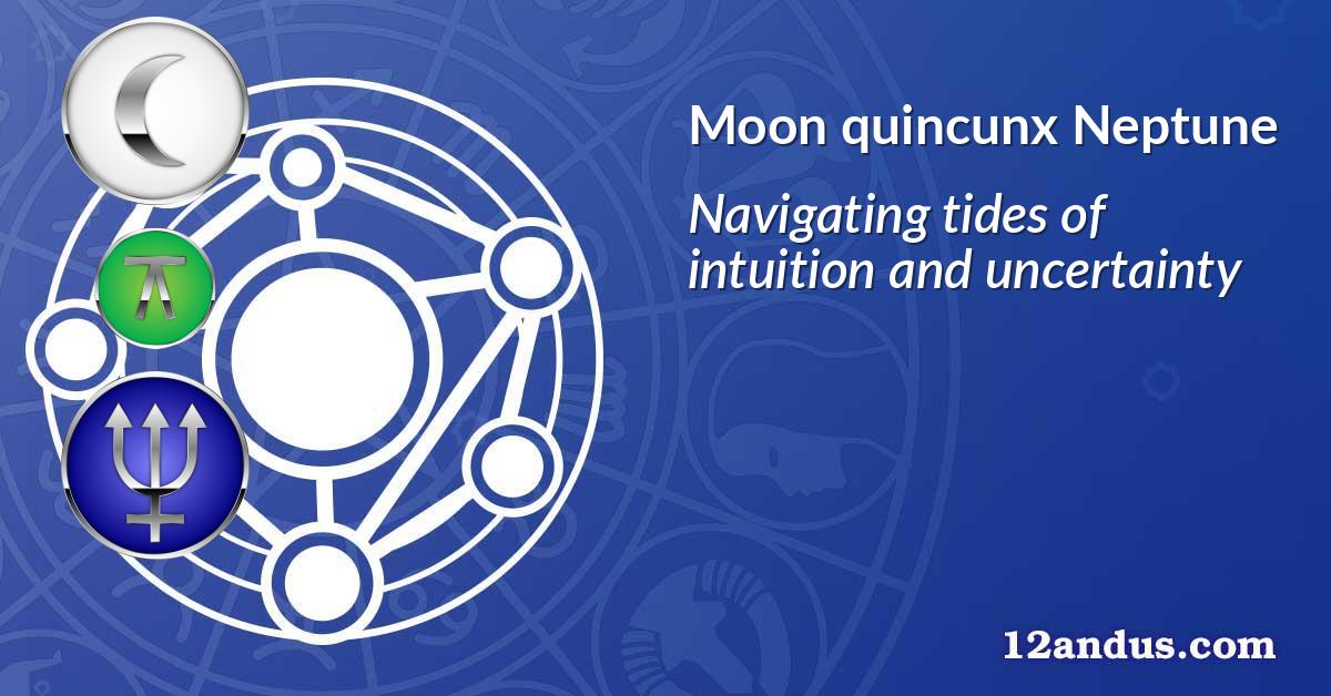 Moon quincunx Neptune