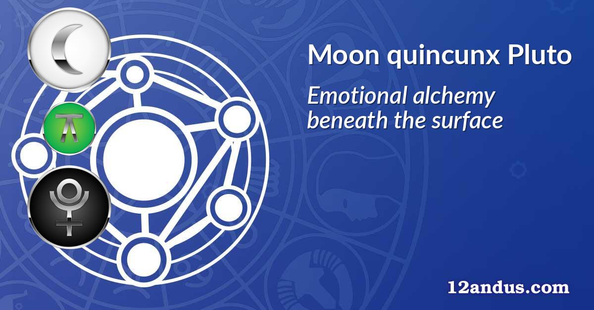 Moon quincunx Pluto