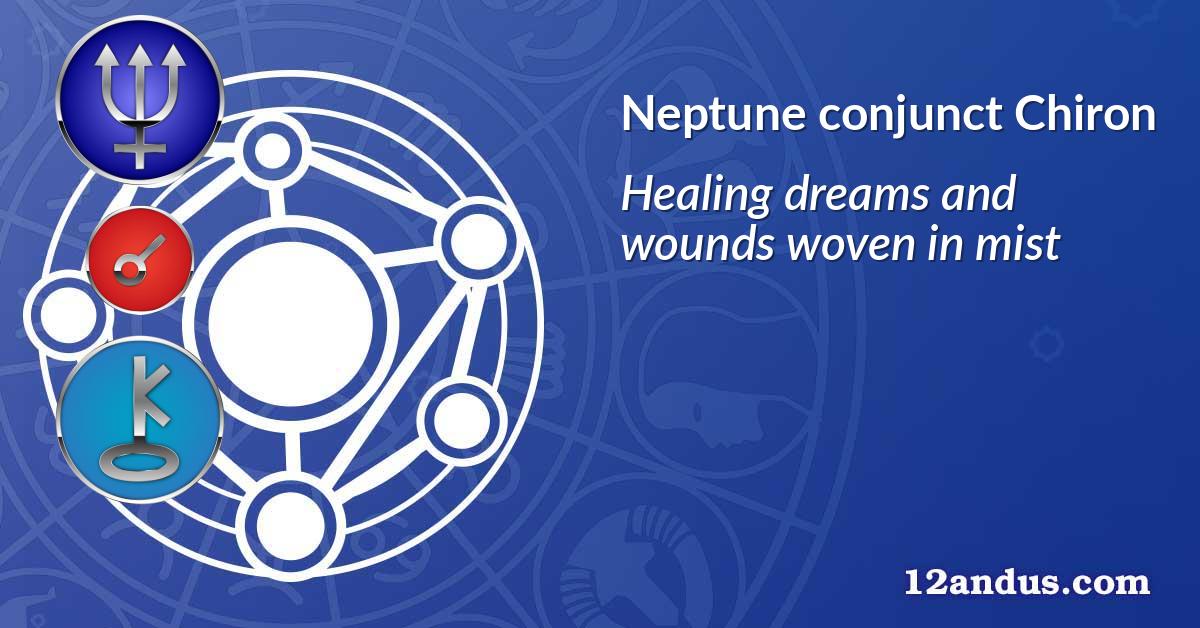 Neptune conjunct Chiron