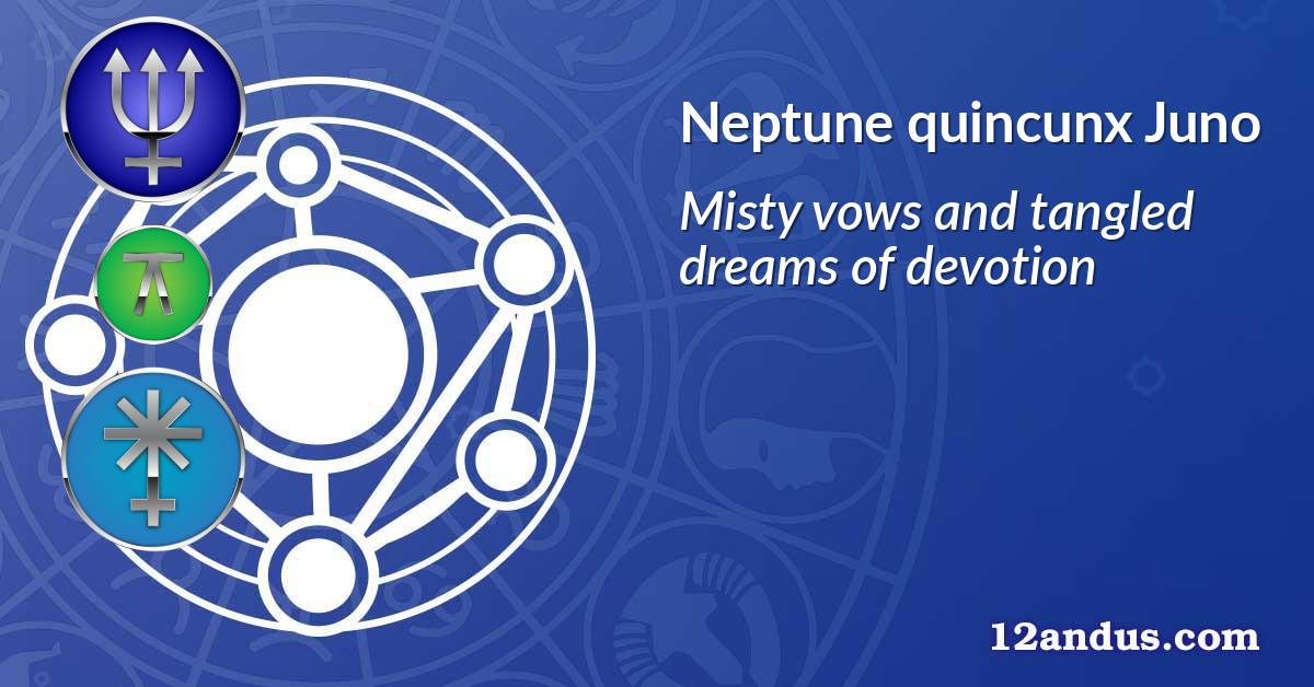 Neptune quincunx Juno