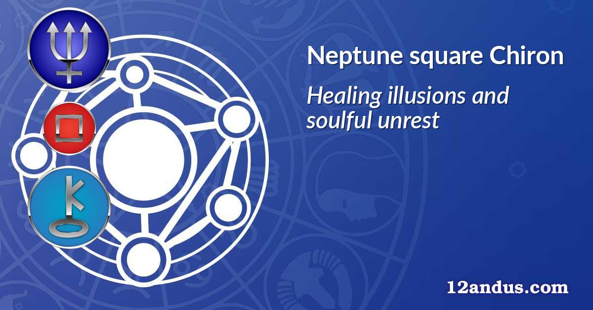 Neptune square Chiron