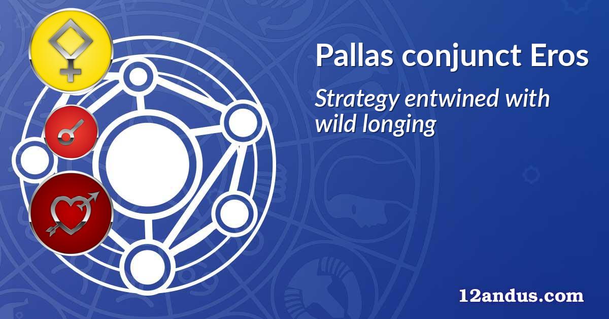 Pallas conjunct Eros
