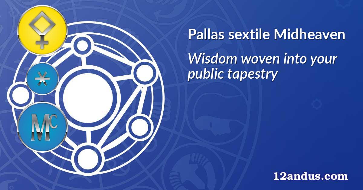 Pallas sextile Midheaven