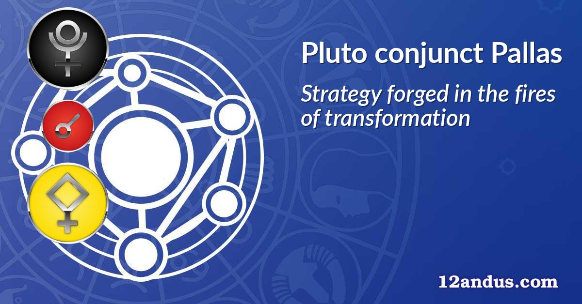 Pluto conjunct Pallas