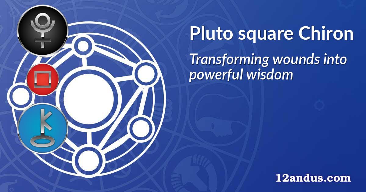 Pluto square Chiron