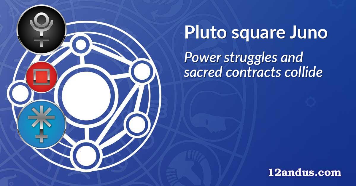 Pluto square Juno