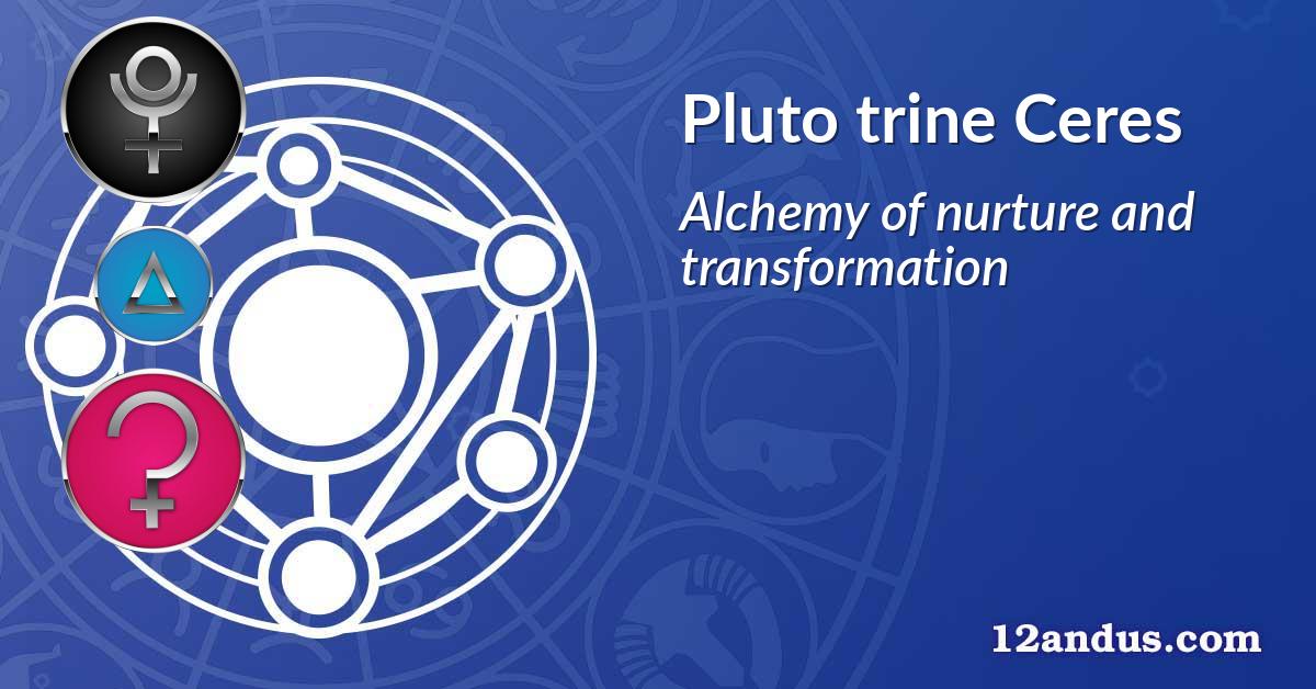 Pluto trine Ceres