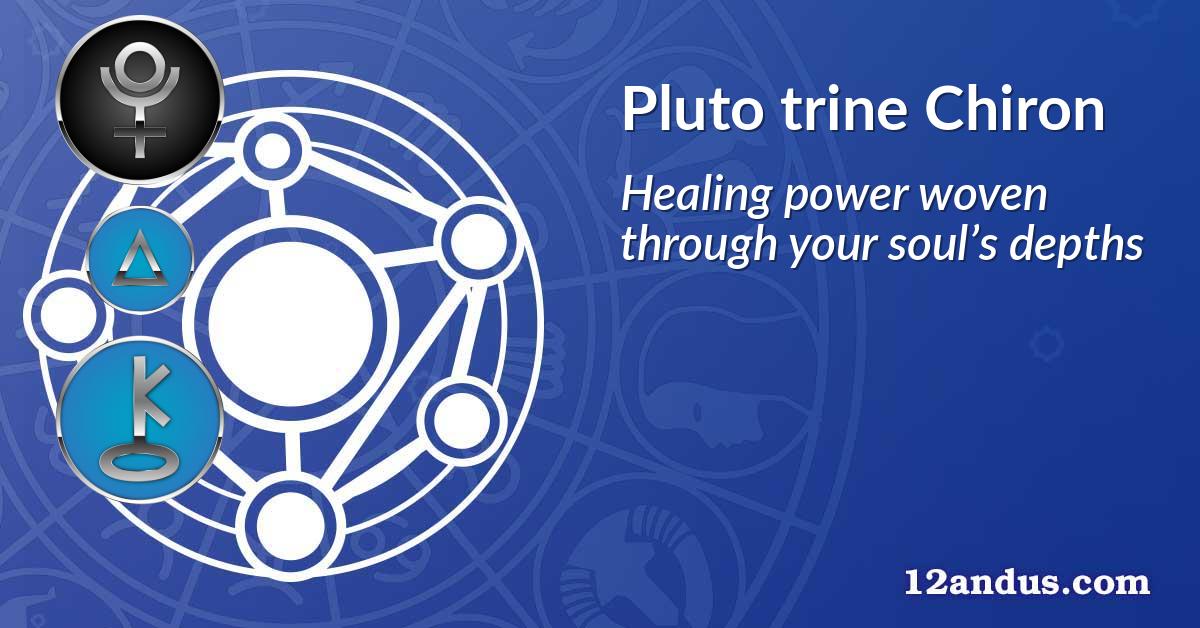 Pluto trine Chiron