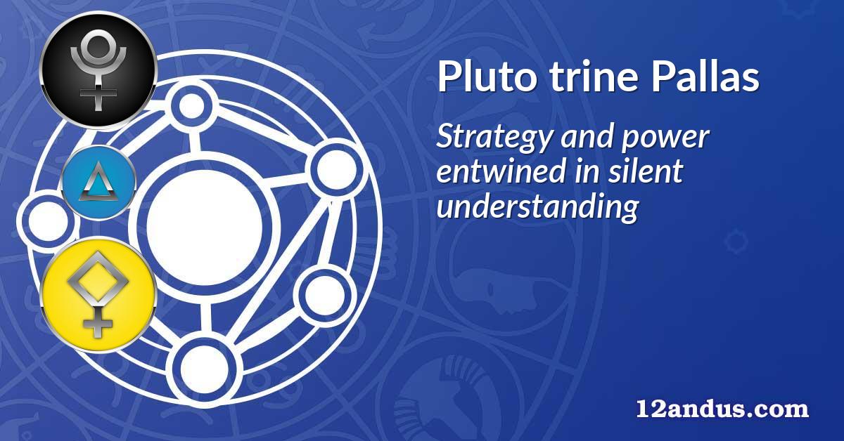 Pluto trine Pallas
