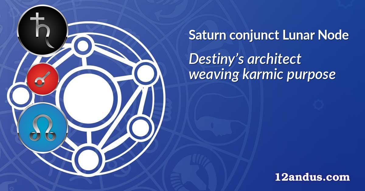 Saturn conjunct Lunar Node
