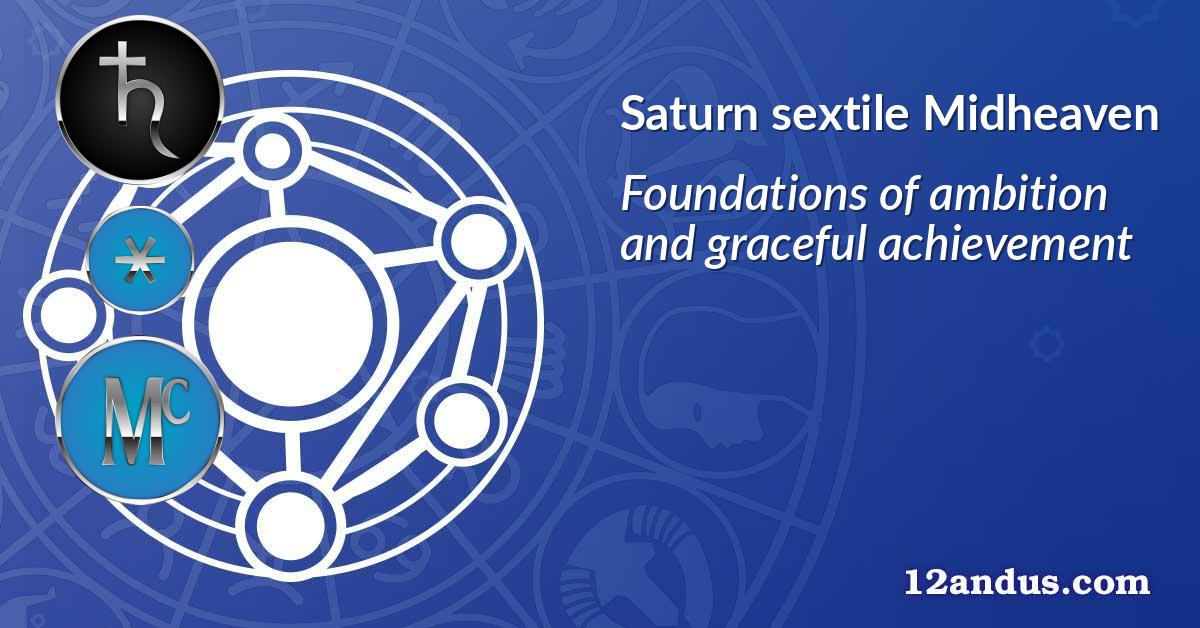 Saturn sextile Midheaven