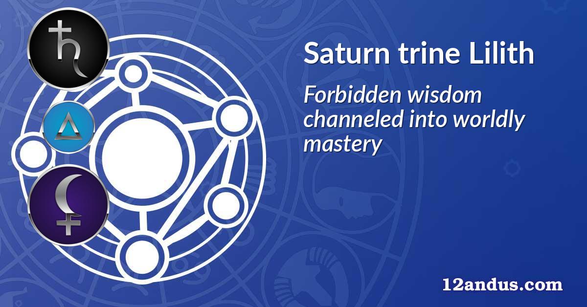 Saturn trine Lilith