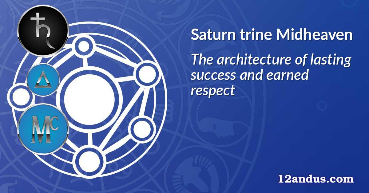 Saturn trine Midheaven