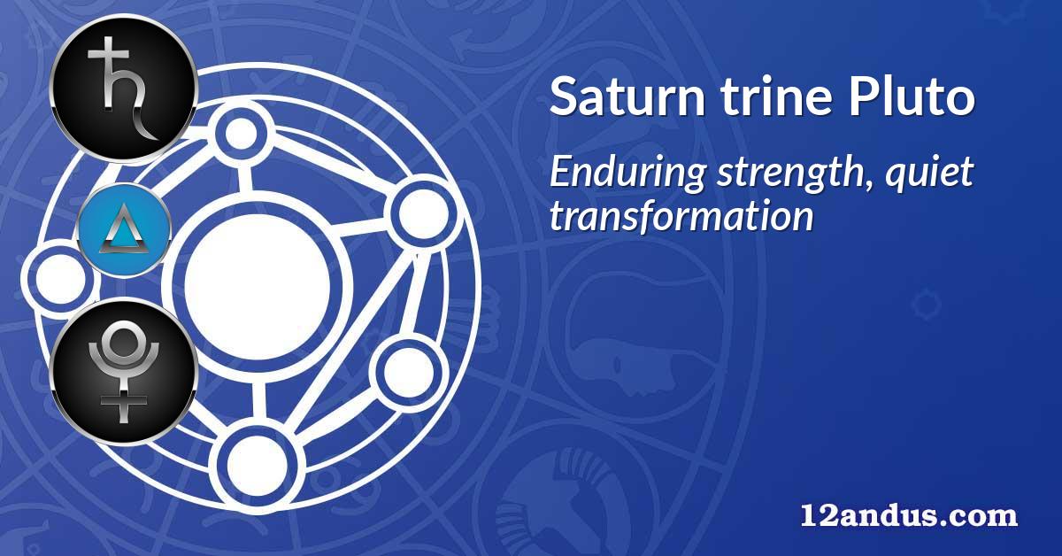 Saturn trine Pluto