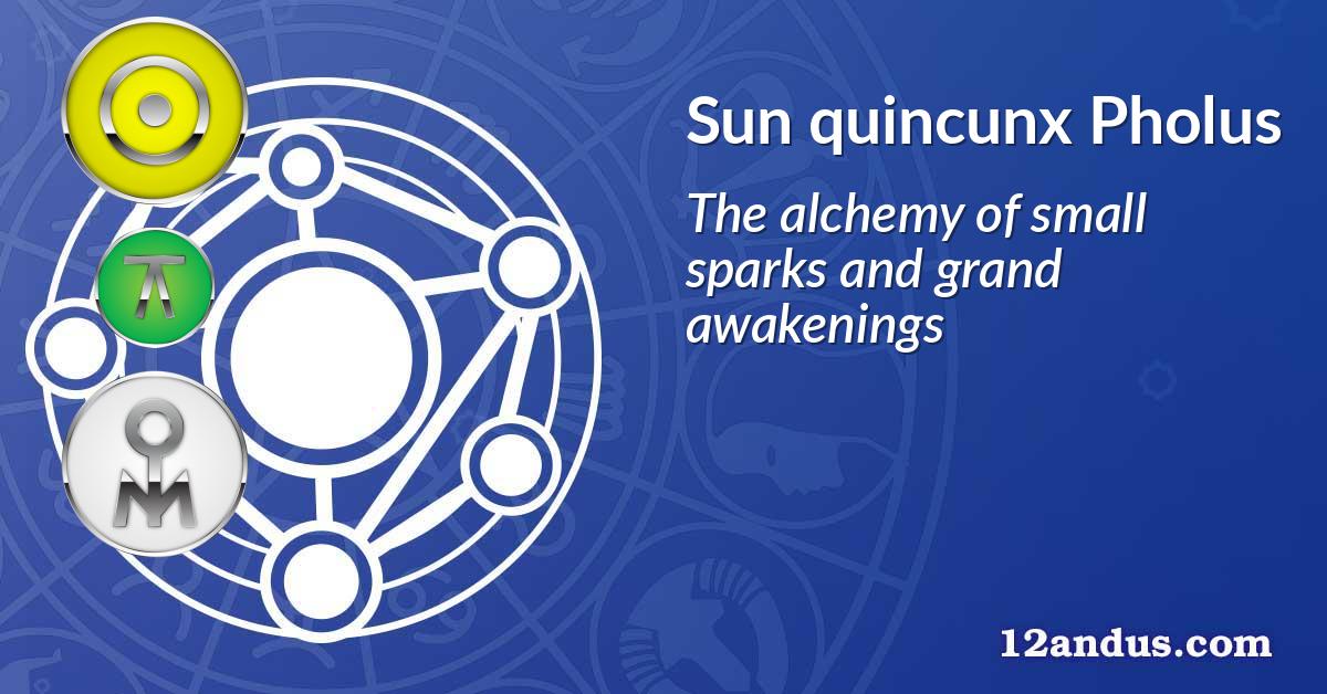 Sun quincunx Pholus